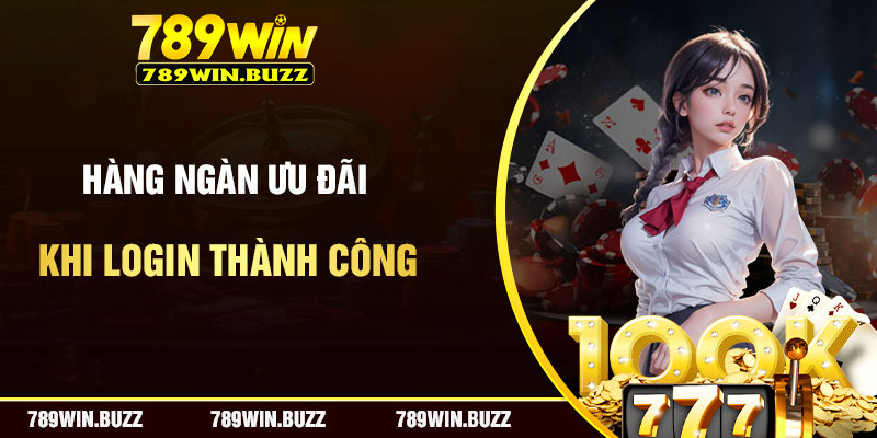 Đăng nhập 789Win nhận ưu đãi siêu khủng