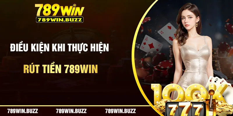 Hội viên cần đáp ứng đủ điều kiện trước khi rút tiền 789Win