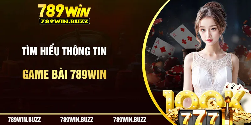 Tìm hiểu sảnh cá cược game bài 789Win online